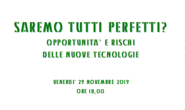 Saremo tutti perfetti? Opportunità e rischi delle nuove tecnologie 1